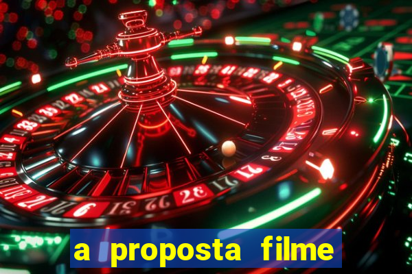 a proposta filme completo dublado topflix